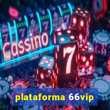 plataforma 66vip